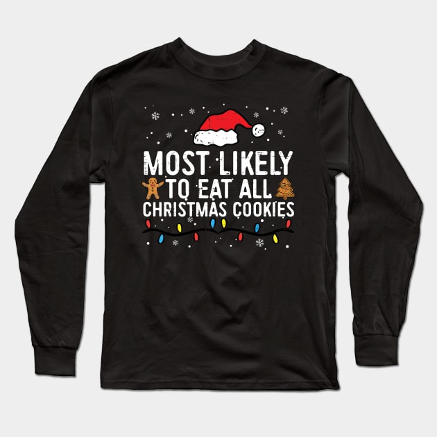 Most Likely To Eat All Christmas Cookies matching Family Long Sleeve T-Shirt by unaffectedmoor